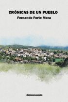 CRÓNICAS DE UN PUEBLO. FERNANDO FORTE MORA – Ediciones Amaniel