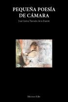 PEQUEÑA POESÍA DE CÁMARA. JOSÉ CARLOS TURRADO DE LA FUENTE – Editorial de poesía: Ediciones Rilke