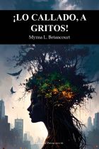&iexcl;LO CALLADO, A GRITOS! MYRNA L. BETANCOURT