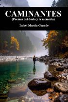 CAMINANTES (Poemas del duelo y la memoria). ISABEL MARTIN GRANDE