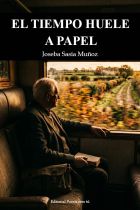 EL TIEMPO HUELE A PAPEL. JOSEBA SAS&Iacute;A MU&Ntilde;OZ