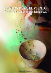CANTOS PARA EL VIENTO – Recreación de diez poetas del siglo XX