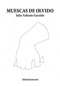 MUESCAS DE OLVIDO – JULIA VALIENTE GARRIDO