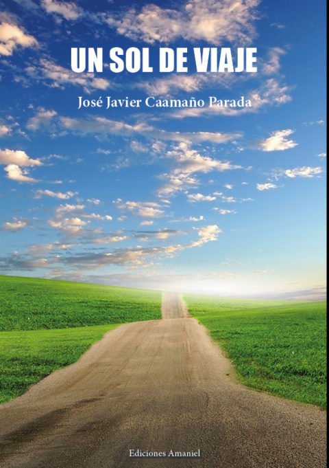 UN SOL DE VIAJE. JOSÉ JAVIER CAAMAÑO PARADA – Ediciones Amaniel