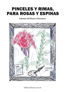 pinceles y rimas para rosas y espinas - 0 portada Pincelesyrimas 211x300 - PINCELES Y RIMAS PARA ROSAS Y ESPINAS. ANTONIO DEL BARRIO ESTREMERA